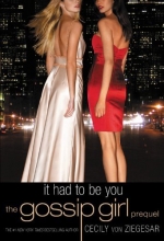 Cover art for Gossip Girl: It Had to Be You: The Gossip Girl Prequel (Gossip Girl Novels)