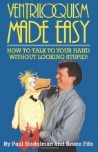 Cover art for Ventriloquism Made Easy: How to Talk to Your Hand Without Looking Stupid! Second Edition