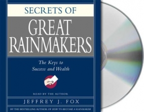 Cover art for Secrets of the Great Rainmakers: The Keys to Success and Wealth