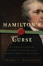 Cover art for Hamilton's Curse: How Jefferson's Arch Enemy Betrayed the American Revolution--and What It Means for Americans Today