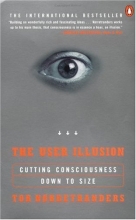 Cover art for The User Illusion: Cutting Consciousness Down to Size (Penguin Press Science)