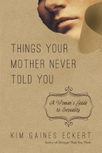 Cover art for Things Your Mother Never Told You: A Woman's Guide to Sexuality