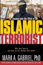 Cover art for Journey Inside The Mind Of an Islamic Terrorist: Why They Hate Us and How We Can Change Their Minds