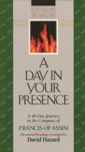 Cover art for A Day In Your Presence: A 40-Day Journey in the Company of Francis of Assisi (Rekindling Inner Fire)