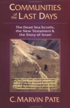 Cover art for Communities of the Last Days : The Dead Sea Scrolls, the New Testament & the Story of Israel