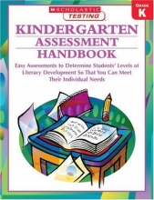 Cover art for Kindergarten Assessment Handbook: Easy Assessments to Determine Students' Levels of Literacy Development so That You Can Meet Their Individual Needs (Scholastic Teaching Strategies)