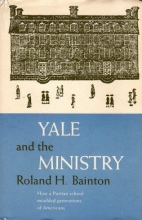 Cover art for Yale and the ministry: A history of education for the Christian ministry at Yale from the founding in 1701