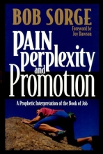 Cover art for Pain, Perplexity, and Promotion: A Prophetic Interpretation of the Book of Job