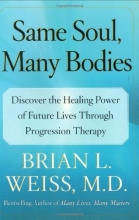 Cover art for Same Soul, Many Bodies: Discover the Healing Power of Future Lives through Progression Therapy