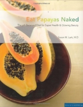 Cover art for Eat Papayas Naked: The Ph Balanced Diet for Super Health And Glowing Beauty