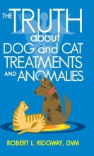 Cover art for The Truth about Dog and Cat Treatments and Anomalies