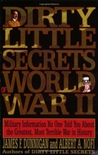 Cover art for Dirty Little Secrets of World War II: Military Information No One Told You...