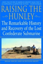 Cover art for Raising the Hunley: The Remarkable History and Recovery of the Lost Confederate Submarine