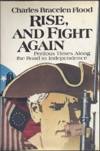 Cover art for Rise, and Fight Again: Perilous Times Along the Road to Independence