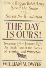 Cover art for The Day Is Ours: How a Ragged Rebel Army Stood the Storm and Saved the Revolution