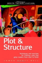 Cover art for Plot & Structure: (Techniques And Exercises For Crafting A Plot That Grips Readers From Start To Finish) (Write Great Fiction)