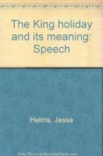 Cover art for The King Holiday and Its Meaning: Speech by Senator Jesse Helms