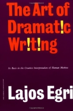 Cover art for The Art Of Dramatic Writing: Its Basis in the Creative Interpretation of Human Motives
