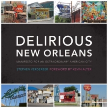 Cover art for Delirious New Orleans: Manifesto for an Extraordinary American City (Roger Fullington Series in Architecture)