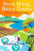Cover art for Sweet Honey, Bitter Lemons: Travels in Sicily on a Vespa