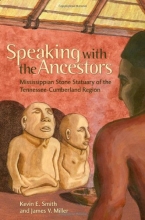Cover art for Speaking with the Ancestors: Mississippian Stone Statuary of the Tennessee-Cumberland Region (Dan Josselyn Memorial Publication)