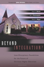 Cover art for Beyond Integration: Inter/Disciplinary Possibilities for the Future of Christian Higher Education