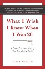 Cover art for What I Wish I Knew When I Was 20: A Crash Course on Making Your Place in the World
