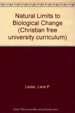 Cover art for The natural limits to biological change (Christian free university curriculum)