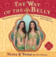 Cover art for The Way of  the Belly: 8 Essential Secrets of Beauty, Sensuality, Health, Happiness, and Outrageous Fun