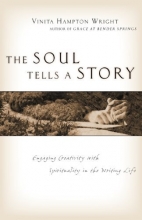 Cover art for The Soul Tells a Story: Engaging Creativity with Spirituality in the Writing Life