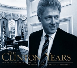 Cover art for The Clinton Years: The Photographs Of Robert Mcneely