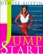 Cover art for Jumpstart: The 21 Day Plan to Lose Weight Get Fit and Increase Your Energy and Enthusiasm