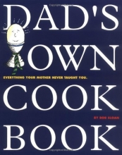 Cover art for Dad's Own Cookbook: Everything Your Mother Never Taught You