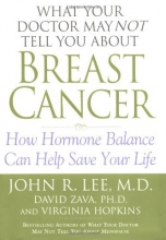 Cover art for What Your Doctor May Not Tell You About(TM): Breast Cancer: How Hormone Balance Can Help Save Your Life