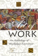 Cover art for The Art Of Work : An Anthology of Workplace Literature