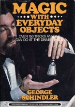Cover art for Magic with everyday objects: Over 150 tricks anyone can do at the dinner table