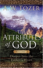 Cover art for The Attributes of God Volume 2 with Study Guide: Deeper into the Father's Heart