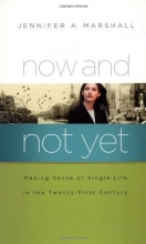Cover art for Now and Not Yet: Making Sense of Single Life in the Twenty-First Century