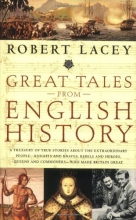 Cover art for Great Tales from English History: A Treasury of True Stories about the Extraordinary People -- Knights and Knaves, Rebels and Heroes, Queens and Commoners -- Who Made Britain Great