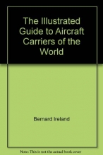 Cover art for The Illustrated Guide to Aircraft Carriers of the World (A history and directory of aircraft carriers , from Zeppelin and Seaplane carriers to v/stol and nuclear-powered carriers)