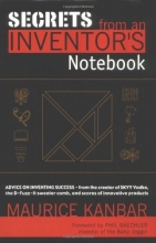Cover art for Secrets from an Inventor's Notebook: Advice on Inventing Success - from the creator of SKYY Vodka, the D-Fuzz-It sweater comb, and scores of innovative products
