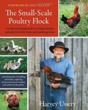 Cover art for The Small-Scale Poultry Flock: An All-Natural Approach to Raising Chickens and Other Fowl for Home and Market Growers