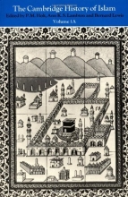 Cover art for The Cambridge History of Islam, Vol. 1A: The Central Islamic Lands from Pre-Islamic Times to the First World War