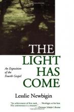 Cover art for The Light Has Come: An Exposition of the Fourth Gospel