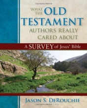 Cover art for What the Old Testament Authors Really Cared About: A Survey of Jesus' Bible