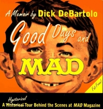 Cover art for Good Days and Mad: A Hysterical Tour Behind the Scenes at Mad Magazine