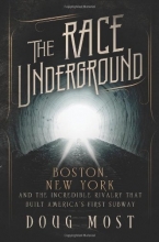 Cover art for The Race Underground: Boston, New York, and the Incredible Rivalry That Built America's First Subway