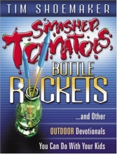 Cover art for Smashed Tomatoes, Bottle Rockets: ...and Other Outdoor Devotionals You Can Do With Your Kids