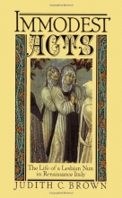 Cover art for Immodest Acts: The Life of a Lesbian Nun in Renaissance Italy (Studies in the History of Sexuality)