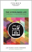 Cover art for The Hyperlinked Life: Live with Wisdom in an Age of Information Overload (Frames)